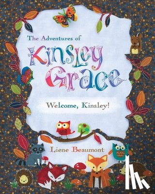 Beaumont, Liene J - The Adventures of Kinsley Grace - Welcome, Kinsley!