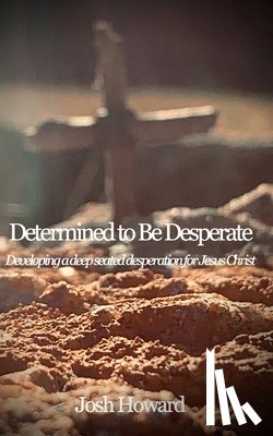 Howard, Josh - Determined to Be Desperate