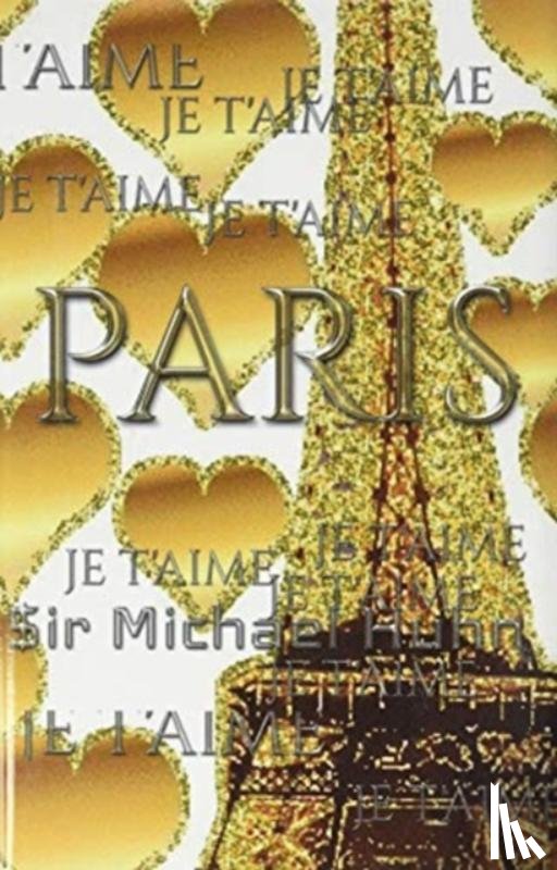 Huhn, Sir Michael - je t'aime gold glitter eiffel Tower creative blank journal sir Michael designer edition