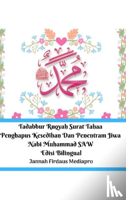 Mediapro, Jannah Firdaus - Tadabbur Ruqyah Surat Tahaa Penghapus Kesedihan Dan Penentram Jiwa Nabi Muhammad SAW Edisi Bilingual Hardcover Version