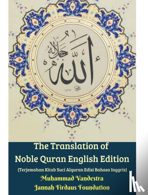 Vandestra, Muhammad - The Translation of Noble Quran English Edition (Terjemahan Kitab Suci Alquran Edisi Bahasa Inggris) Hardcover Version