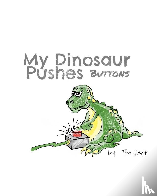 Hart, Tim - My Dinosaur Pushes Buttons