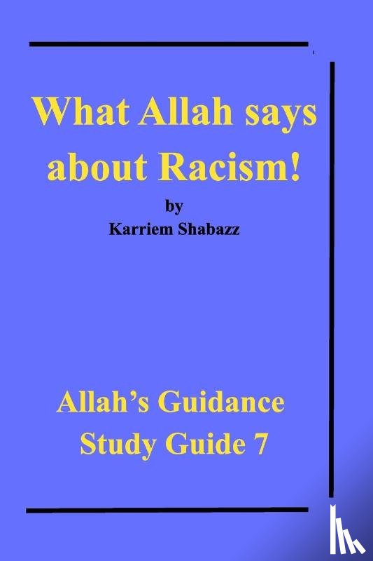 Shabazz, Al-Haj Karriem - What Allah says about Racism!