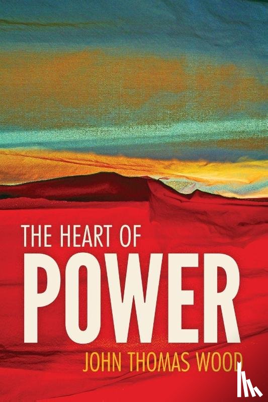 Wood, John Thomas - The Heart of Power