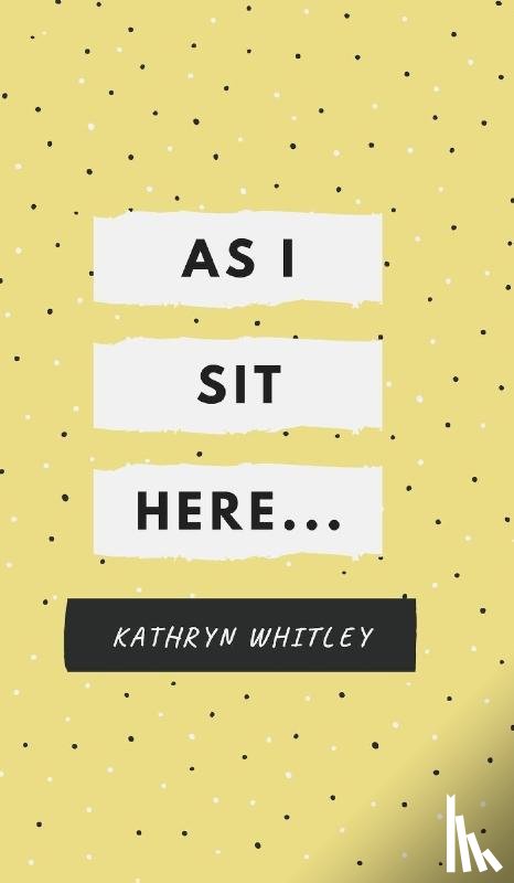 Whitley, Kathryn - As I Sit Here..
