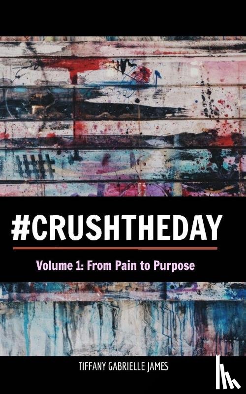 James, Tiffany Gabrielle - Crush the Day