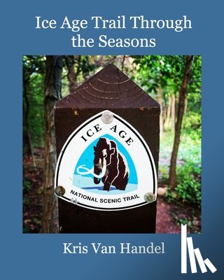 Handel, Kris Van - Ice Age Trail Through the Seasons