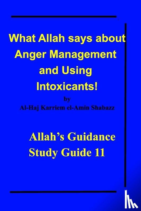 Shabazz, Al-Haj Karriem El-Amin - What Allah says about Anger Management and Using Intoxicants!