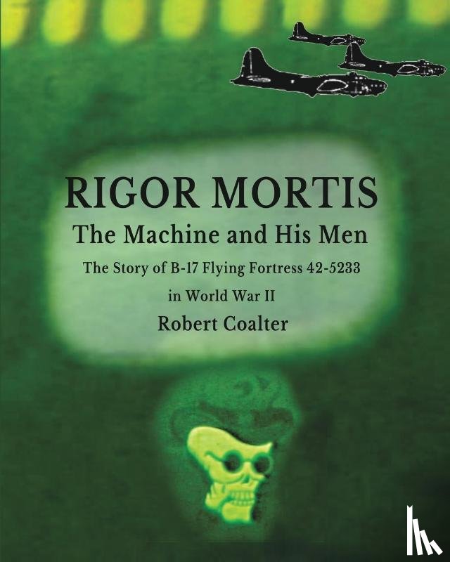Coalter, Robert - Rigor Mortis. The Machine and His Men