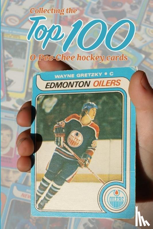 Scott, Richard - Collecting the Top 100 O-Pee-Chee Hockey Cards