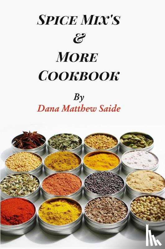 Saide, Dana - Spice Mix's and More Cookbook