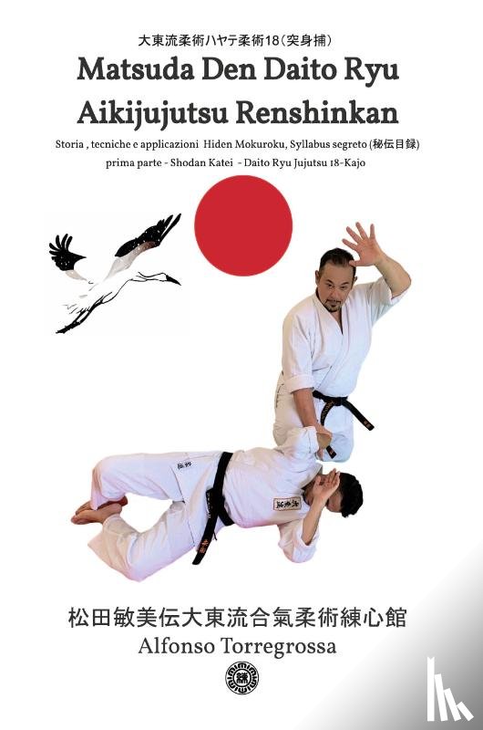 Torregrossa, Alfonso - Jujutsu - Matsuda Den Daito Ryu Aikijujutsu Renshinkan - Programma Tecnico Jujutsu Cintura Nera - Volume 1 Degrees