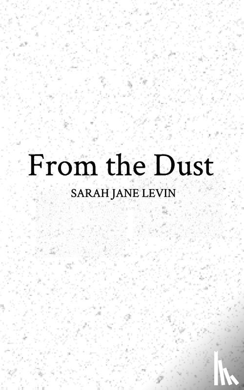 Levin, Sarah Jane - From the Dust