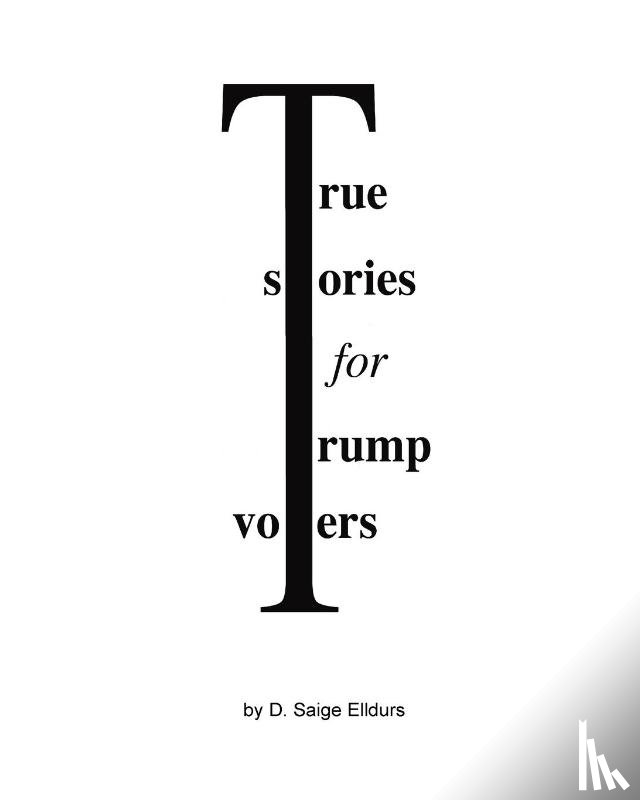 Elldurs, D Saige - True Stories For Trump Voters