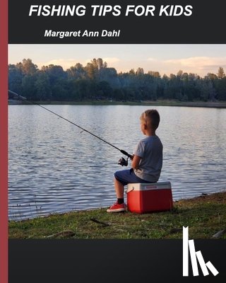Dahl, Margaret Ann - Fishing tips for kids
