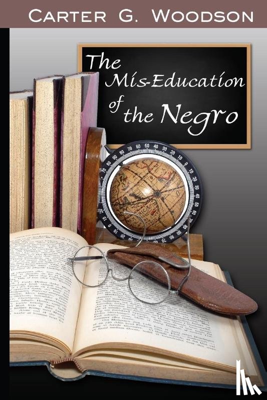 Woodson, Carter Godwin - The Mis-Education of the Negro
