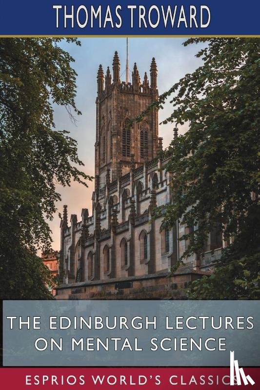 Troward, Thomas - The Edinburgh Lectures on Mental Science (Esprios Classics)
