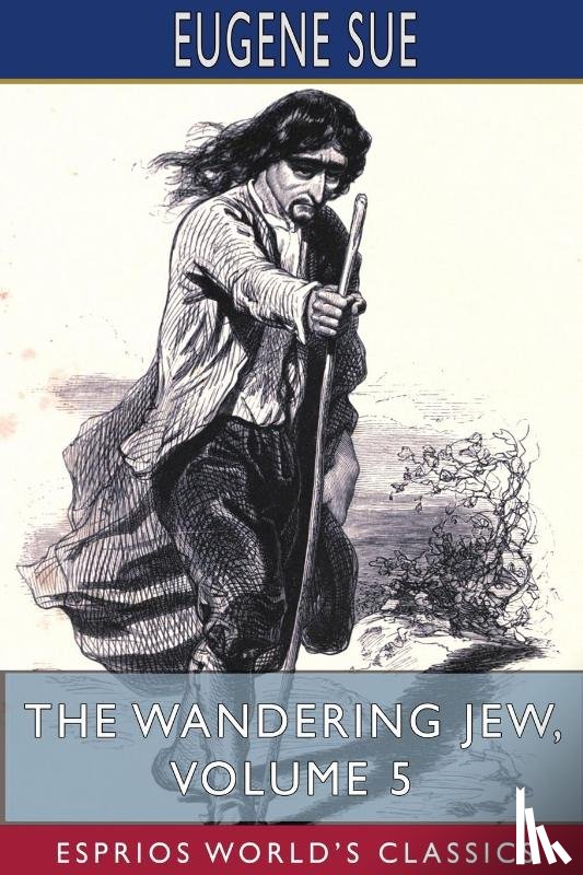 Sue, Eugene - The Wandering Jew, Volume 5 (Esprios Classics)