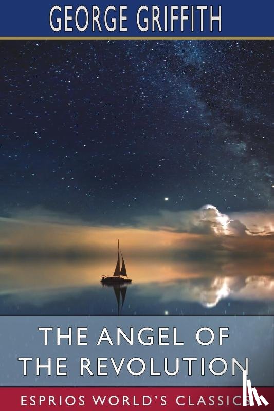 Griffith, George - The Angel of the Revolution (Esprios Classics)