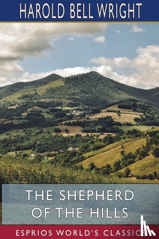 Wright, Harold Bell - The Shepherd of the Hills (Esprios Classics)