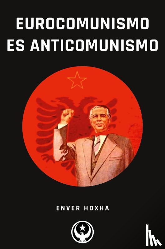 Hoxha, Enver - Eurocomunismo es Anticomunismo