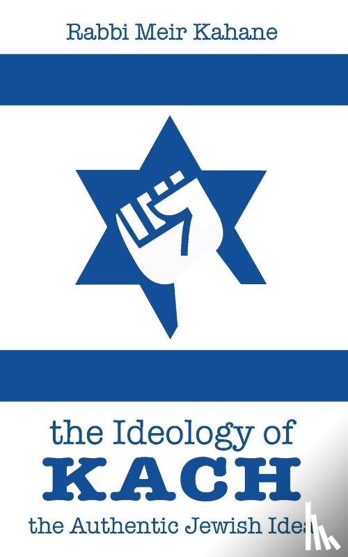 Kahane, Rabbi Meir - The Ideology of Kach