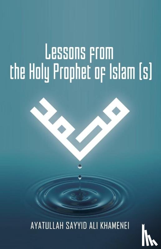 Khamenei, Ali - Lessons from the Holy Prophet of Islam (S)