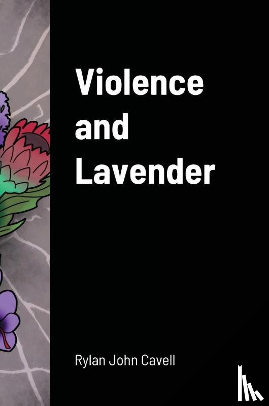 Cavell, Rylan John - Violence and Lavender