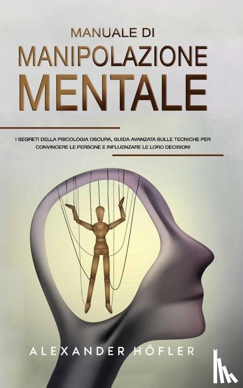 Höfler, Alexander - Manuale Di Manipolazione Mentale