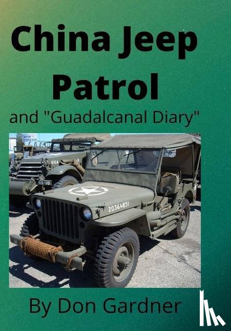 Gardner, Don - China Jeep Patrol/Guadalcanal Diary