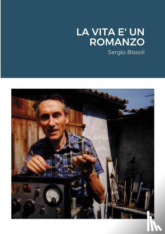 Bissoli, Sergio - La Vita E' Un Romanzo
