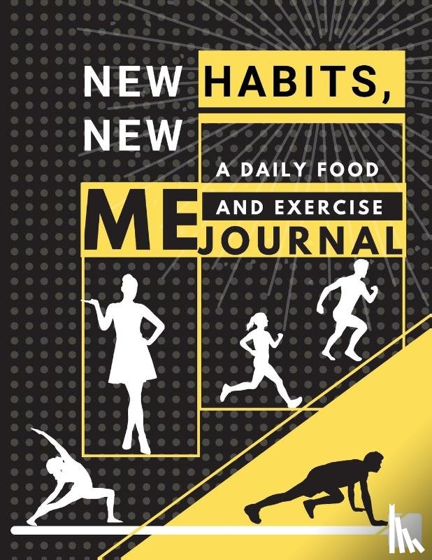 Daisy, Adil - New habits, New Me - A Daily Food and Exercise Journal