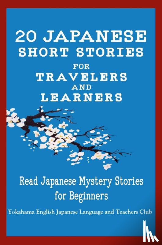 English Japanese Language & Teachers Clu, Tamaka Pedersen, Christian, Stahl, Christian - 20 Japanese Short Stories for Travelers and Learners Read Japanese Mystery Stories for Beginners