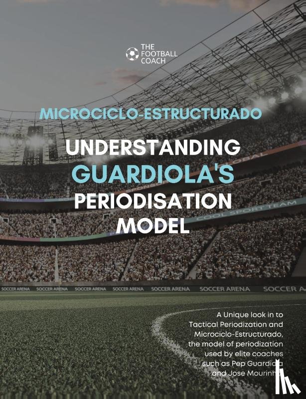 Thefootballcoach - Modern Periodisation - Tactical Periodization v Microciclo-Estructurado