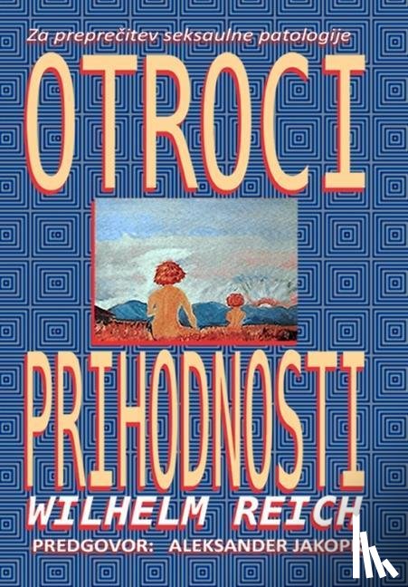 Reich, Wilhelm - Otroci prihodnosti