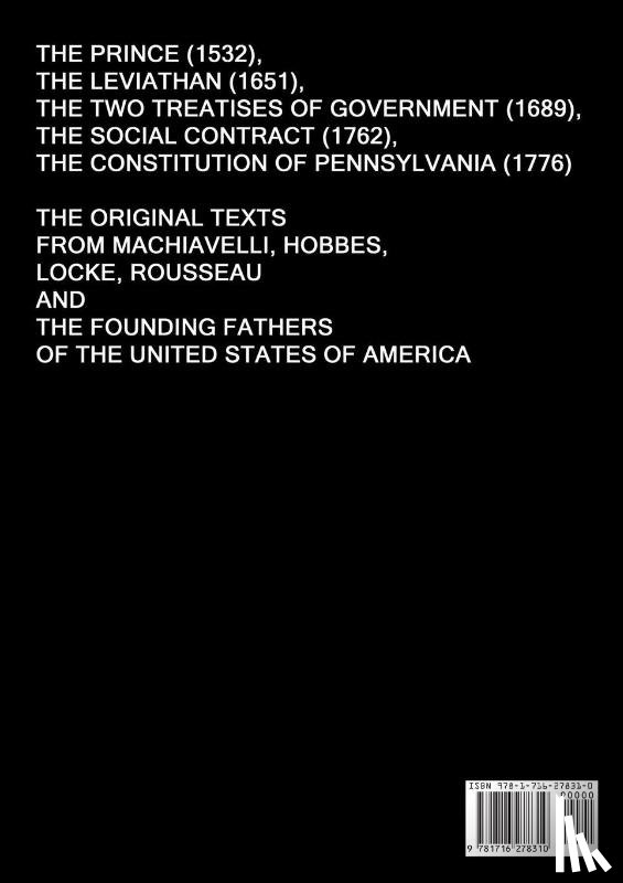 Hobbes, Thomas, Machiavelli, Niccolo - The Prince (1532), The Leviathan (1651), The Two Treatises of Government (1689), The Social Contract (1762), The Constitution of Pennsylvania (1776)