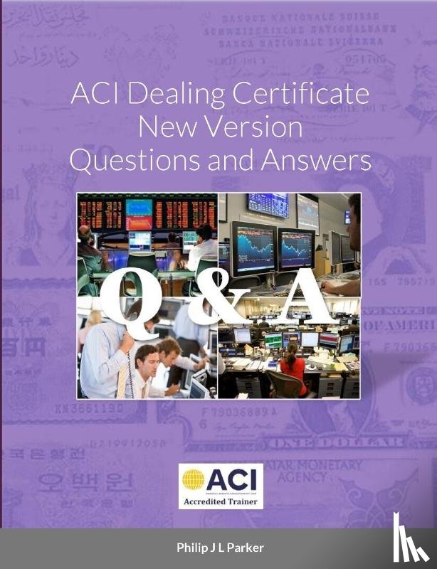 Parker, Philip J L - ACI Dealing Certificate New Version Questions and Answers
