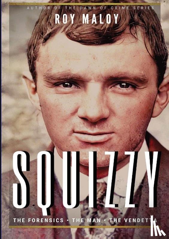 Maloy, Roy - Squizzy - The Biography