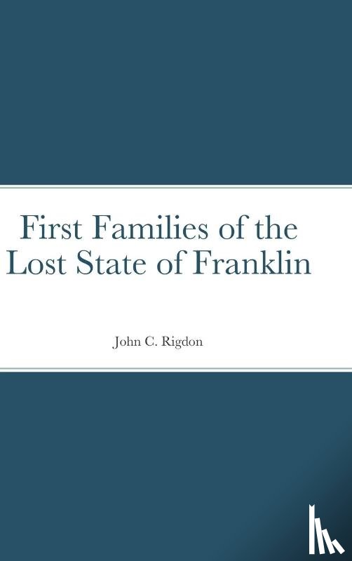 Rigdon, John C - First Families of the Lost State of Franklin