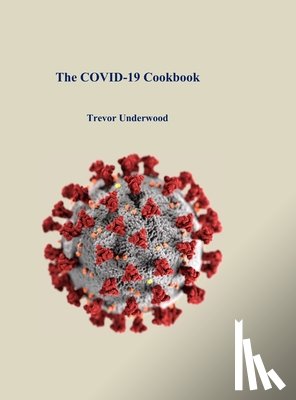 Underwood, Trevor - The COVID-19 Cookbook