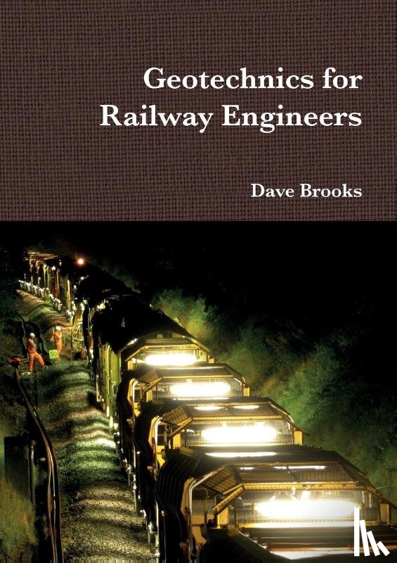 Brooks, Dave - Geotechnics for Railway Engineers