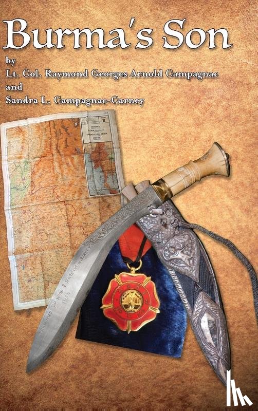 Campagnac, Lt Col Raymond Georges Arno, Campagnac-Carney, Sandra L - Burma's Son