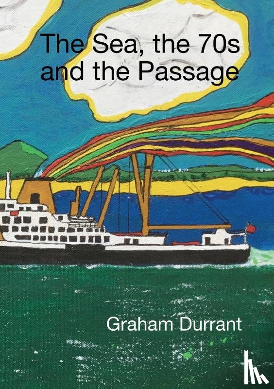 Durrant, Graham - Sea the S70s and the Passage