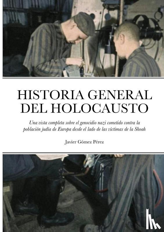 Gomez Perez, Javier - Historia General del Holocausto