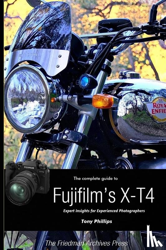 Phillips, Tony - The Complete Guide to Fujifilm's X-T4 (B&W Edition)