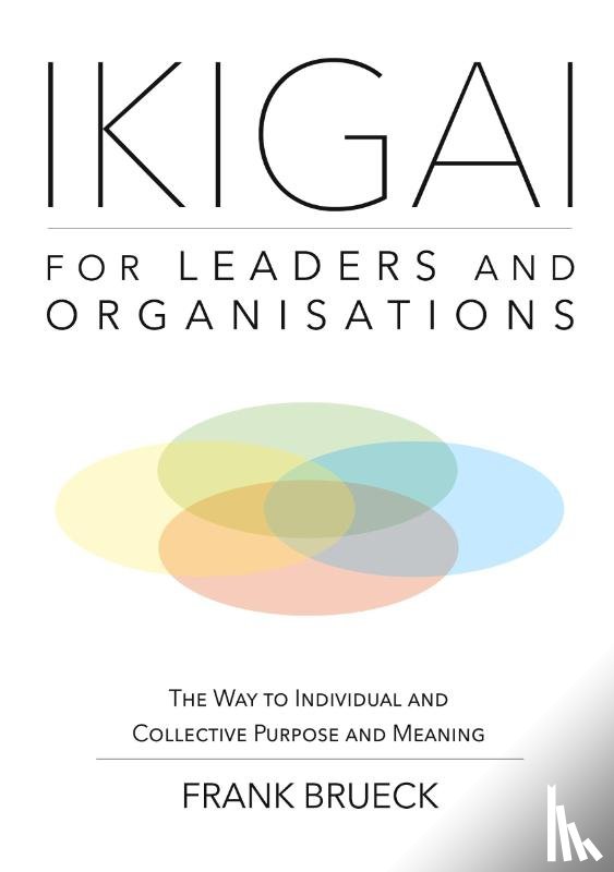 Brueck, Frank - IKIGAI for Leaders and Organisations
