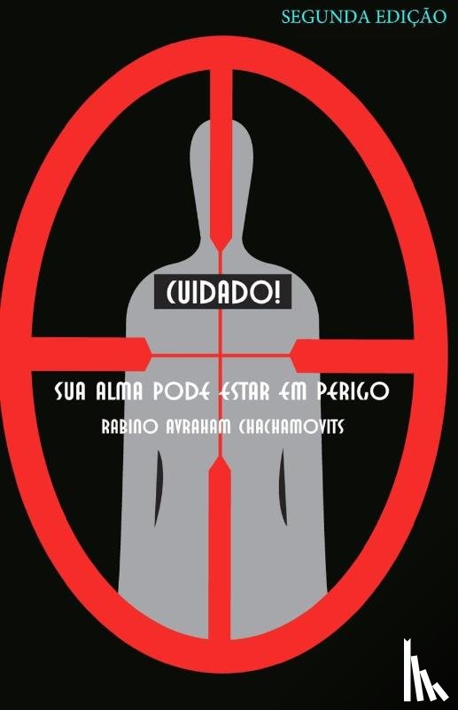 Chachamovits, Rabino Avraham - Cuidado! Sua alma pode estar em perigo