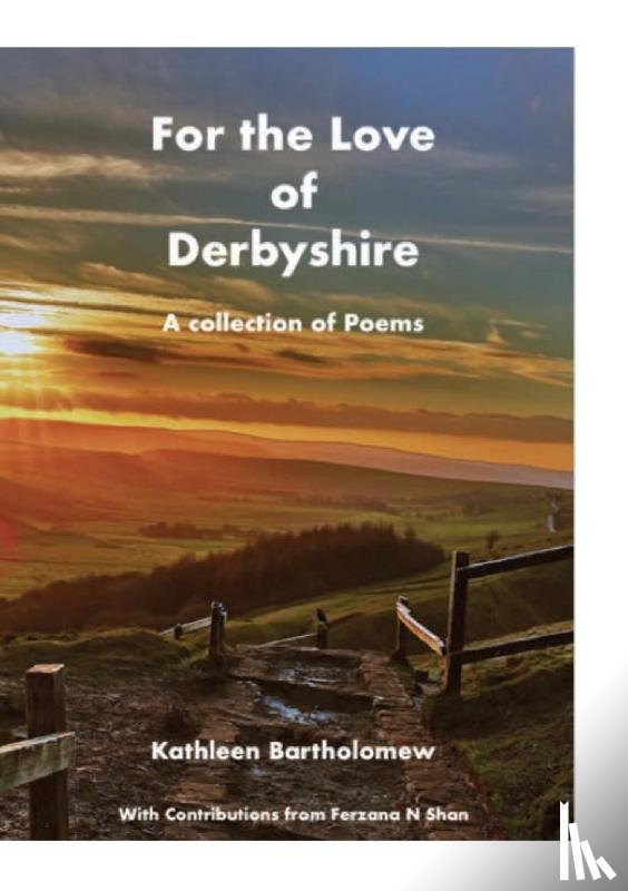 Bartholomew, Kathleen, Shan, Ferzana - For the Love of Derbyshire