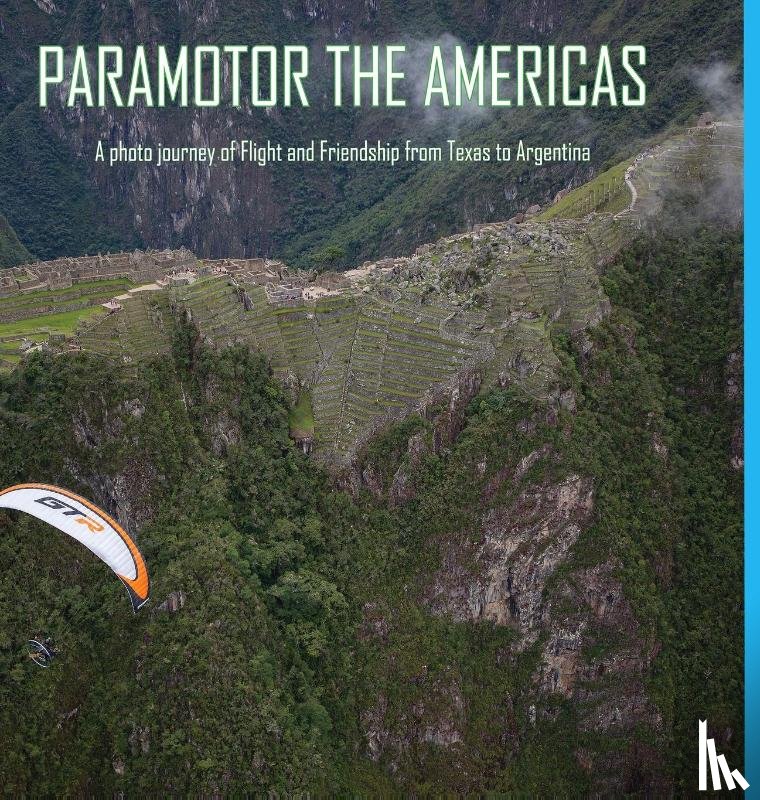 Tupper, Glenn - Paramotor the Americas
