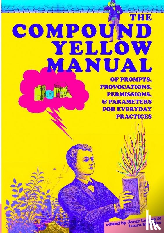  - The Compound Yellow Manual of Prompts, Provocations, Permissions & Parameters for Everyday Practices
